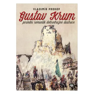 Gustav Krum - poslední romantik dobrodružné ilustrace