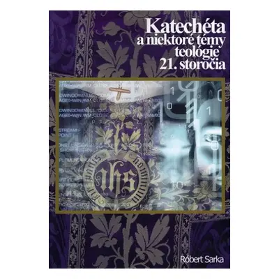 Katechéta a niektoré témy teológie 21. storočia