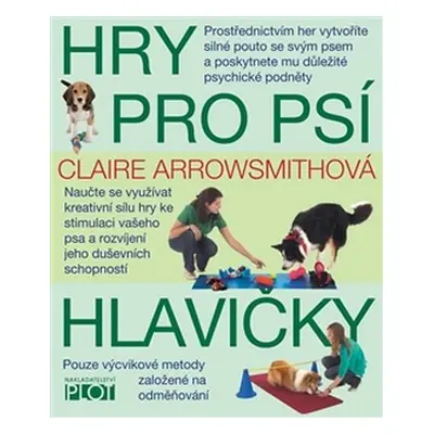 Hry pro psí hlavičky. Naučte se využívat kreativní sílu hry ke stimulaci vašeho